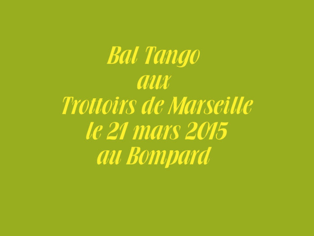 Bal Tango aux Trottoirs de Marseille le 21 mars 2015 au Bompard