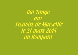 Bal Tango aux Trottoirs de Marseille le 21 mars 2015 au Bompard